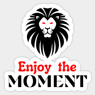 Enjoy the moment motivational design Sticker